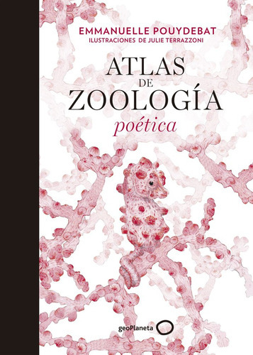 Atlas De Zoologãâa Poãâ©tica, De Terrazzoni, Julie. Editorial Geoplaneta, Tapa Dura En Español