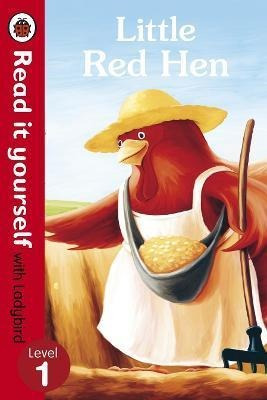 Little Red Hen - Read It Yourself With Ladybird : Level 1 -