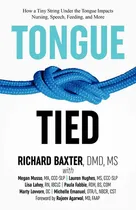 Comprar Tongue-tied: How A Tiny String Under The Tongue Impacts Nursing, Speech, Feeding, And More, De Dmd Baxter Ms. Editorial Alabama Tongue-tie Center, Tapa Blanda En Inglés, 2018