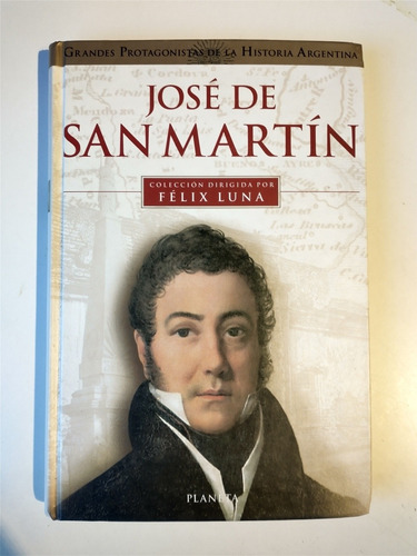 José De San Martín Grandes Protagonistas De La Historia Luna