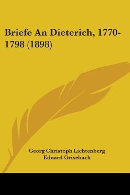 Libro Briefe An Dieterich, 1770-1798 (1898) - Lichtenberg...