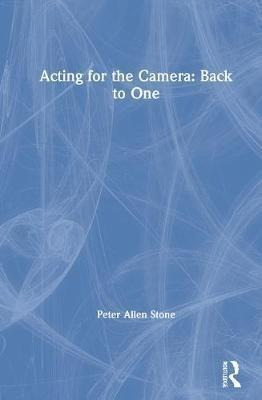Acting For The Camera: Back To One - Peter Allen Stone