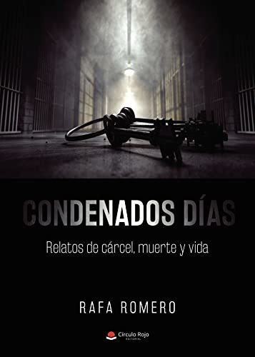 Libro Condenados Días Relatos De Cárcel Muerte Y Vida De Raf