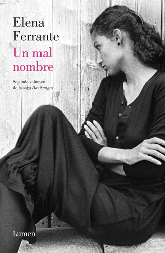 UN MAL NOMBRE (DOS AMIGAS 2), de Elena Ferrante. Editorial Lumen, tapa blanda en español