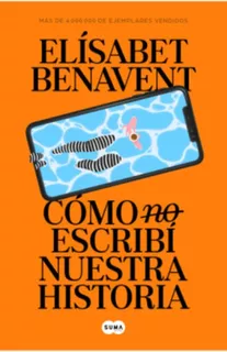 Libro Como No Escribí Nuestra Historia - Elisabet Benavent