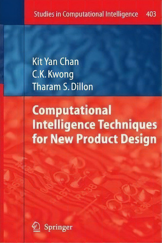 Computational Intelligence Techniques For New Product Design, De Kit Yan Chan. Editorial Springer Verlag Berlin Heidelberg Gmbh Co Kg, Tapa Blanda En Inglés