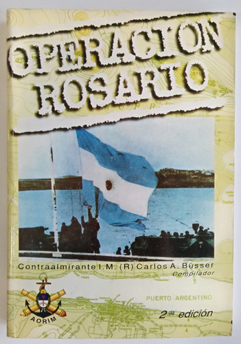 Operación Rosario Carlos A. Büsser Malvinas Ed Aorim Libro