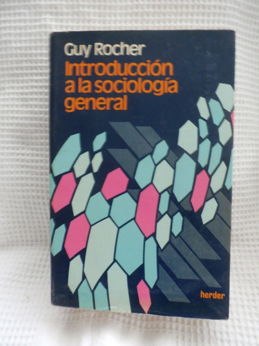 Introduccion A La Sociologia General. Guy Rocher