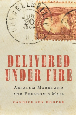 Libro Delivered Under Fire: Absalom Markland And Freedom'...