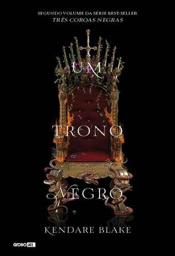 Um trono negro (Três coroas negras - Livro 2), de Blake, Kendare. Série Três Coroas Negras Editora Globo S/A, capa mole em português, 2017