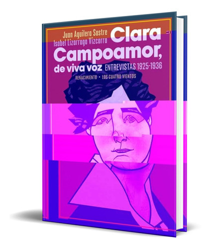 Clara Campoamor, De Viva Voz, De Juan Aguilera Sastre,isabel Lizarraga Vizcarra. Editorial Renacimiento, Tapa Blanda En Español, 2021