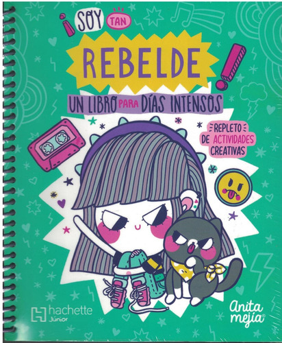 ¡Soy tan rebelde! Un libro para días intensos, de Mejía León. Editorial HACHETTE JUNIOR en español, 2019