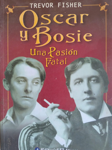 Oscar Y Bosie, Una Pasión Fatal - Trevor Fisher 1ra. Edición