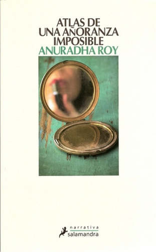 Atlas De Una Añoranza Imposible - Anuradh Roy
