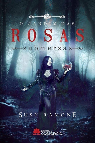 Jardim Das Rosas Submersas, O - Coerencia, De Susy Ramone.