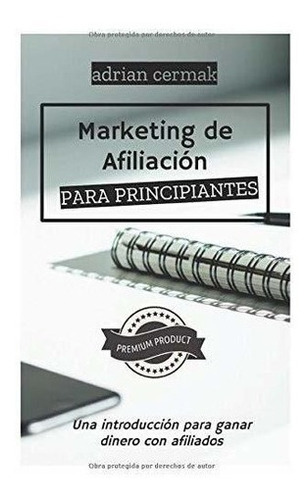 Marketing De Afiliados Para Principiantes Una..., de Cermak, Adr. Editorial Independently Published en español