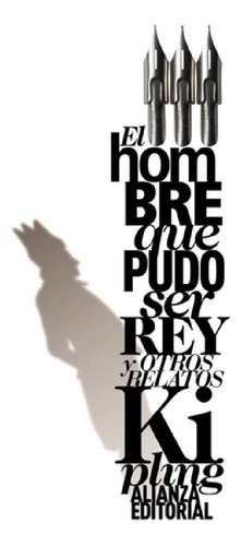 Libro - El Hombre Que Pudo Ser Rey Y Otros Relatos, De Kipl