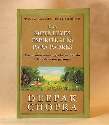 Las 7 Leyes Espirituales Para Padres Autor Deepak Chopra.