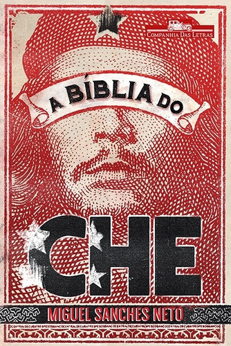 Livro A Bíblia Do Che - Miguel Sanches Neto