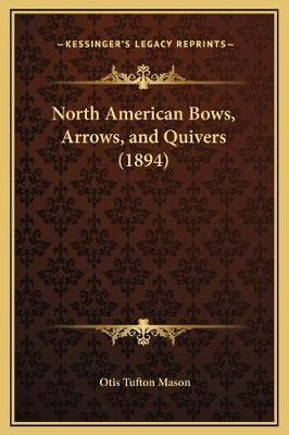 Libro North American Bows, Arrows, And Quivers (1894) - O...