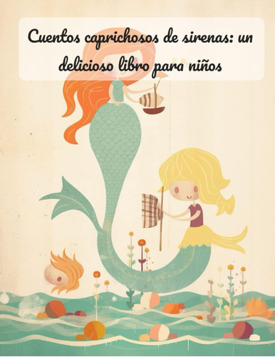 Libro: Cuentos Caprichosos De Sirenas: Un Delicioso Libro Pa