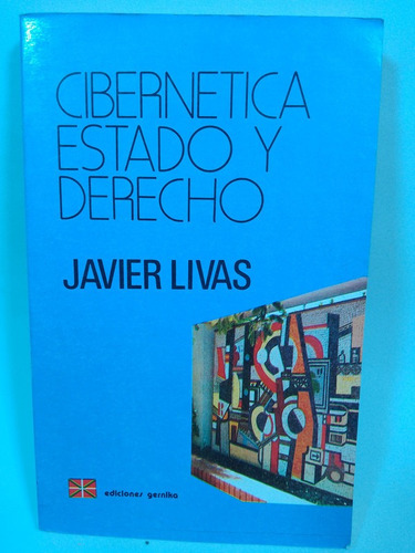 Cibernetica, Estado Y Derecho - Javier Livas-