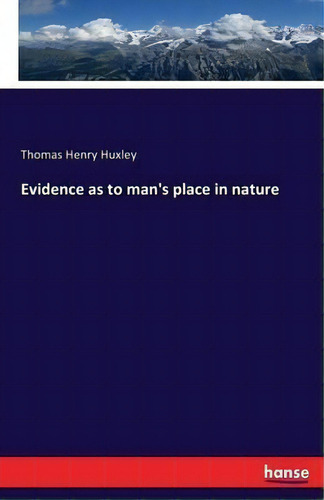 Evidence As To Man's Place In Nature, De Thomas H Huxley. Editorial Hansebooks, Tapa Blanda En Inglés