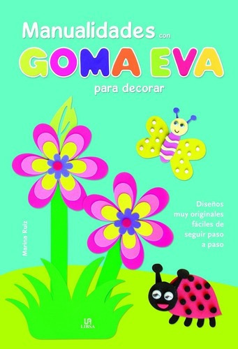 Manualidades Con Goma Eva Para Decorar, De Vários. Editorial Libsa En Español