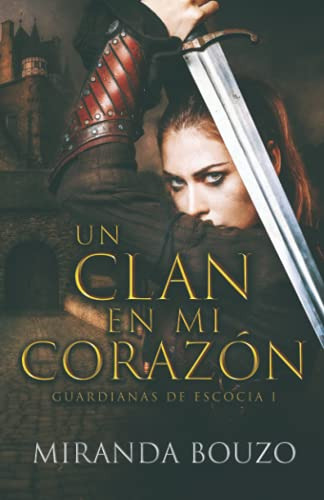 Un Clan En Mi Corazon: Guardianas De Escocia I