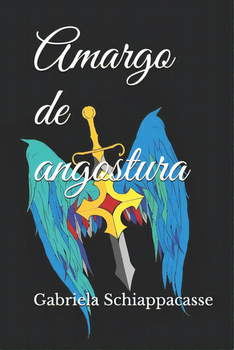 Amargo De Angostura, De Schiappacasse, Gabriela. Editorial Createspace, Tapa Blanda En Español