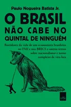 Comprar Livro O Brasil Não Cabe No Quintal De Ninguém