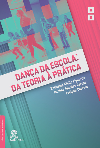 Danca Da Escola: Da Teoria A Pratica: Danca Da Escola: Da Teoria A Pratica, De Correia, Evelyne. Editora Intersaberes Especial, Capa Mole, Edição 1 Em Português, 2023