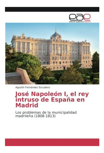 Libro: José Napoleón I, Rey Intruso España Madrid: L&..