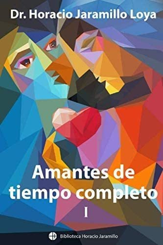 Libro: Amantes De Tempo Completo (i) (biblioteca Horacio
