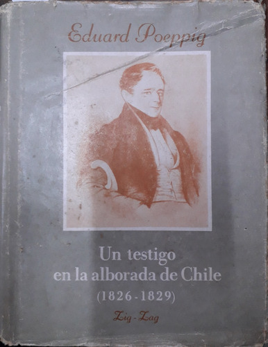 5912 Un Testigo En La Alborada De Chile (1826-1829)- Poeppig