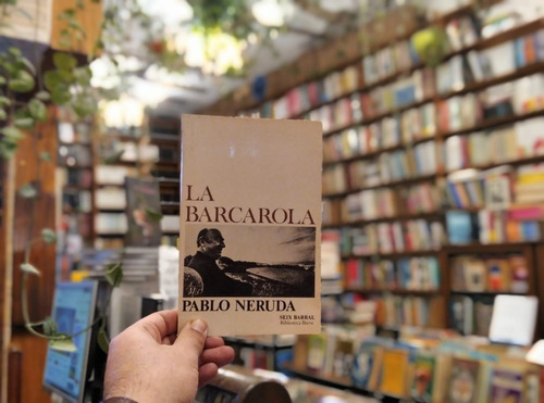 La Barcarola Pablo Neruda