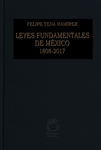 Leyes Fundamentales De México 1808-2017 Tena Ramírez Porrua