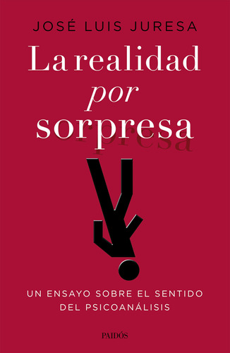 Realidad Por Sorpresa, Un Ensayo Sobre El Sentido Del Psicoa