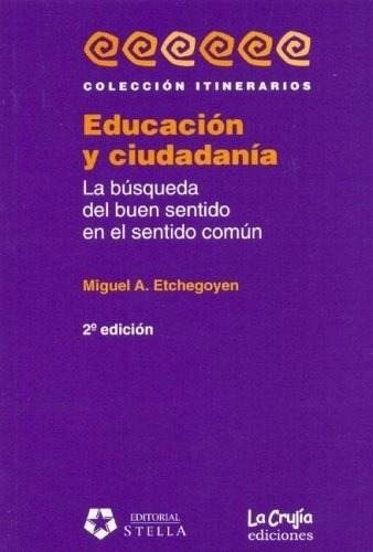 Imagen 1 de 4 de Educación Y Ciudadanía Miguel A Etchegoyen (la Crujia Stella