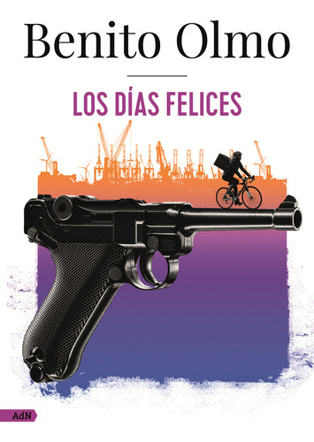 Los Días Felices, De Olmo, Benito., Vol. 1. Editorial Adn-alianza De Novelas, Tapa Blanda En Español, 2023
