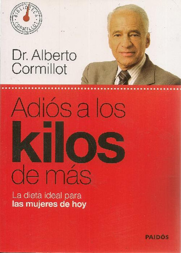 Libro Adiós A Los Kilos De Más De Alberto Cormillot