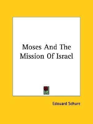 Moses And The Mission Of Israel - Edouard Schure