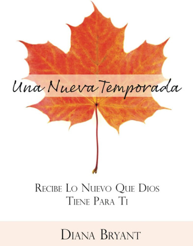 Libro: Una Nueva Temporada: Recibe Lo Nuevo Que Dios Tiene