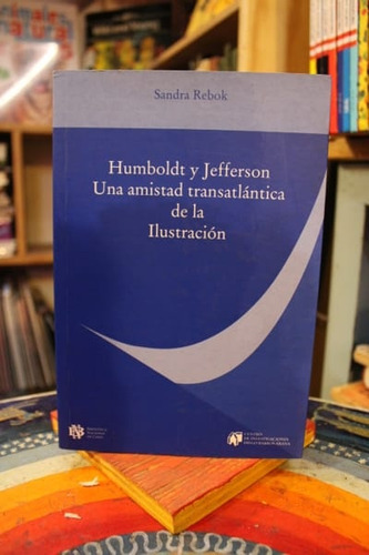Humboldt Y Jefferson. Una Amistad Transltlántica De La Ilust