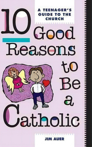 Ten Good Reasons To Be A Catholic, De Jim Auer. Editorial Liguori Publications U S, Tapa Blanda En Inglés