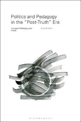 Libro Politics And Pedagogy In The  Post-truth  Era : Ins...