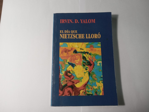Libro El Día Que Nietzsche Lloró     Irvin Yalom