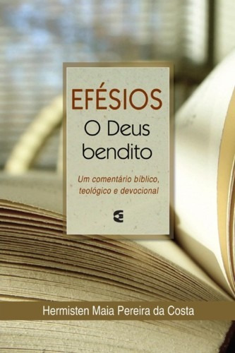 Efésios - o Deus bendito, de Hermisten Maia Pereira Da Costa. Editora Cultura Cristã, capa mole em português, 2011