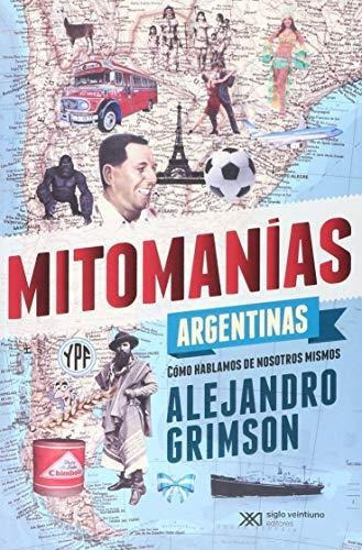 Mitomanias Argentinas - Grimson, Alejandro