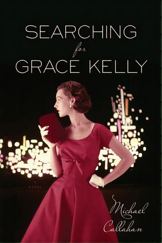 Searching For Grace Kelly, De Callahan, Michael. Editorial Mariner Books, Tapa Blanda En Inglés